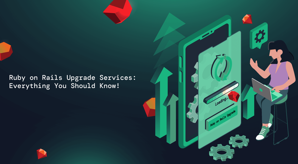 Ruby on Rails Upgrade Services: What to Expect and Why They Matter